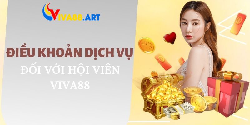 Điều khoản dịch vụ đối với hội viên VIVA88