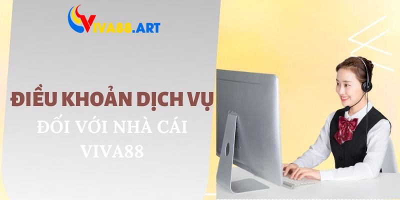 Điều khoản dịch vụ đối với nhà cái VIVA88