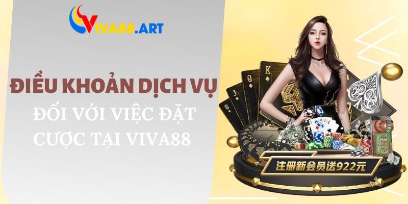 Điều khoản dịch vụ đối với việc đặt cược tại VIVA88