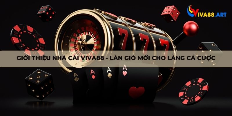 Giới thiệu nhà cái VIVA88 đang hot trong năm 2023