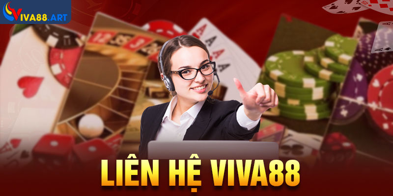 Liên Hệ VIVA88 - Tổng Đài Hỗ Trợ Giải Đáp Thắc Mắc 24/7